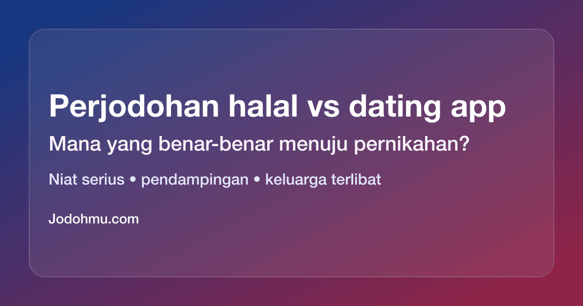 Perjodohan halal vs dating app: mana yang lebih efektif?