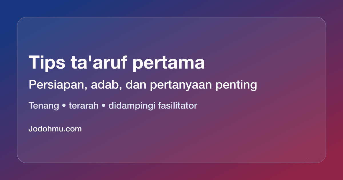Tips ta'aruf pertama kali: persiapan lengkap agar lancar