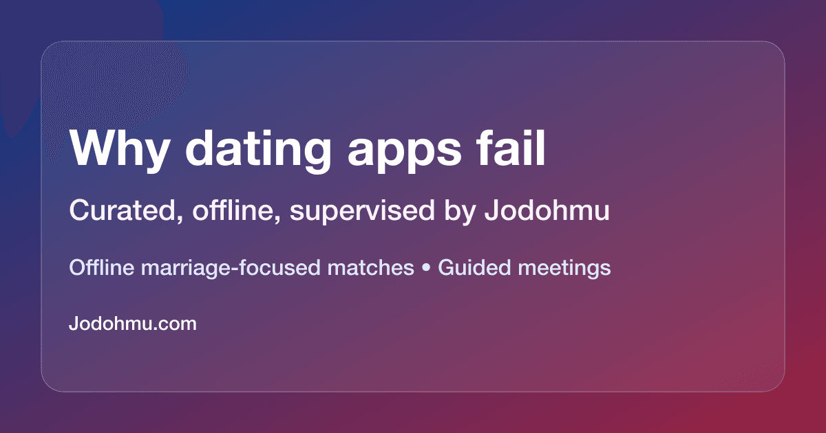 Kenapa dating app gagal untuk pencari pasangan serius